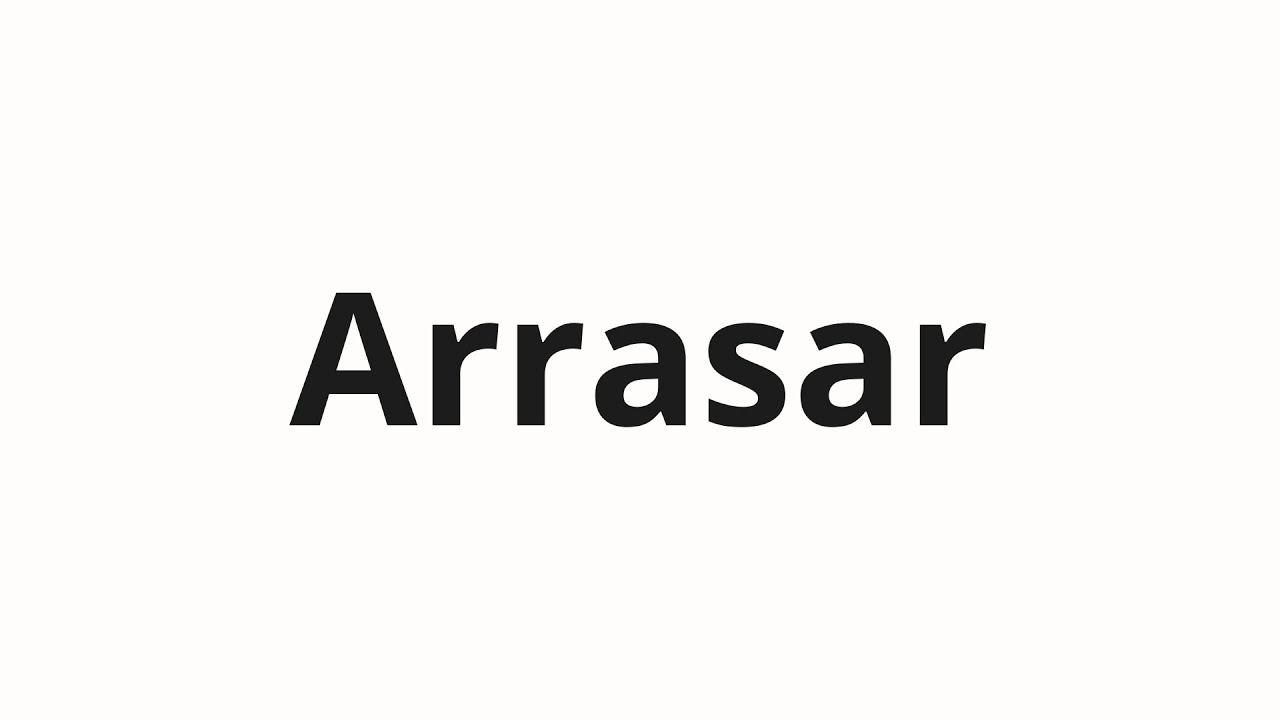 Как произносить Arrasar