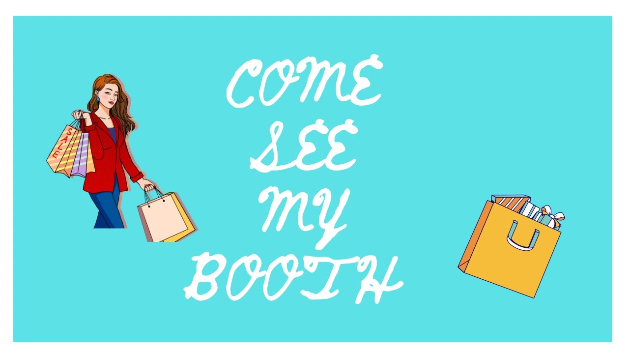 Come See My Booth!