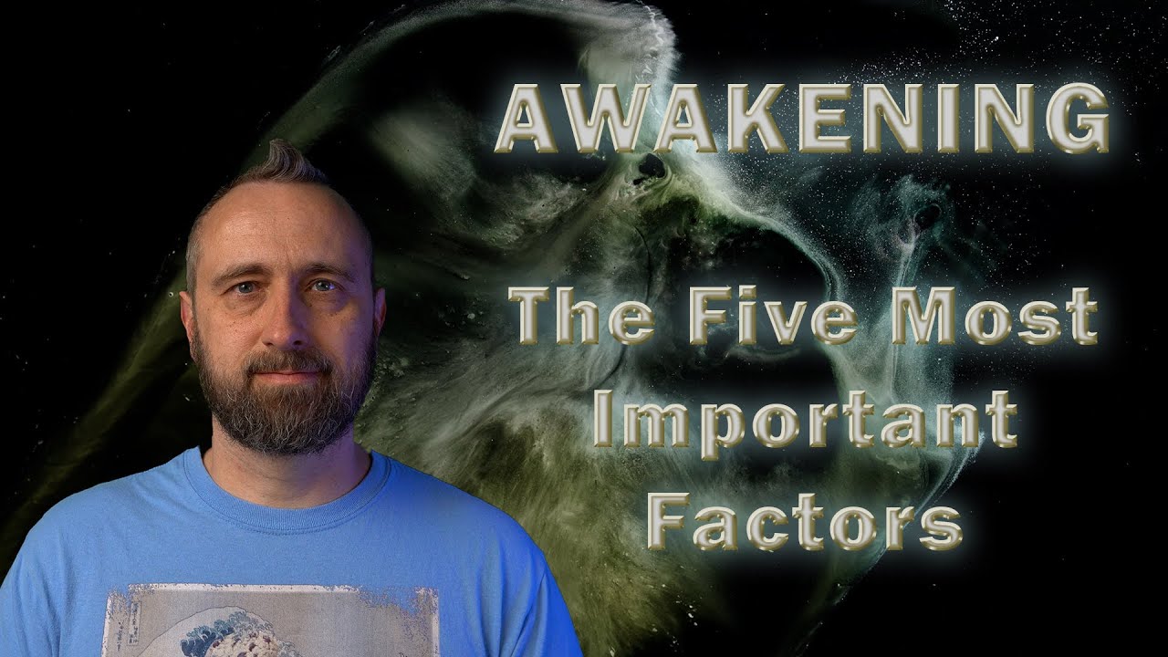 Awakening | Five Most Important Factors (None are Meditation)