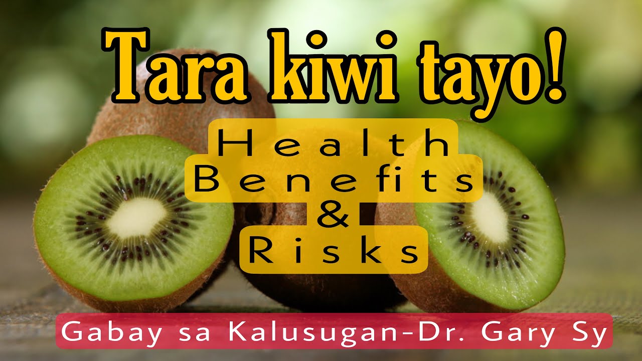 Kiwi Fruits: Health Benefits & Risks - Dr. Gary Sy