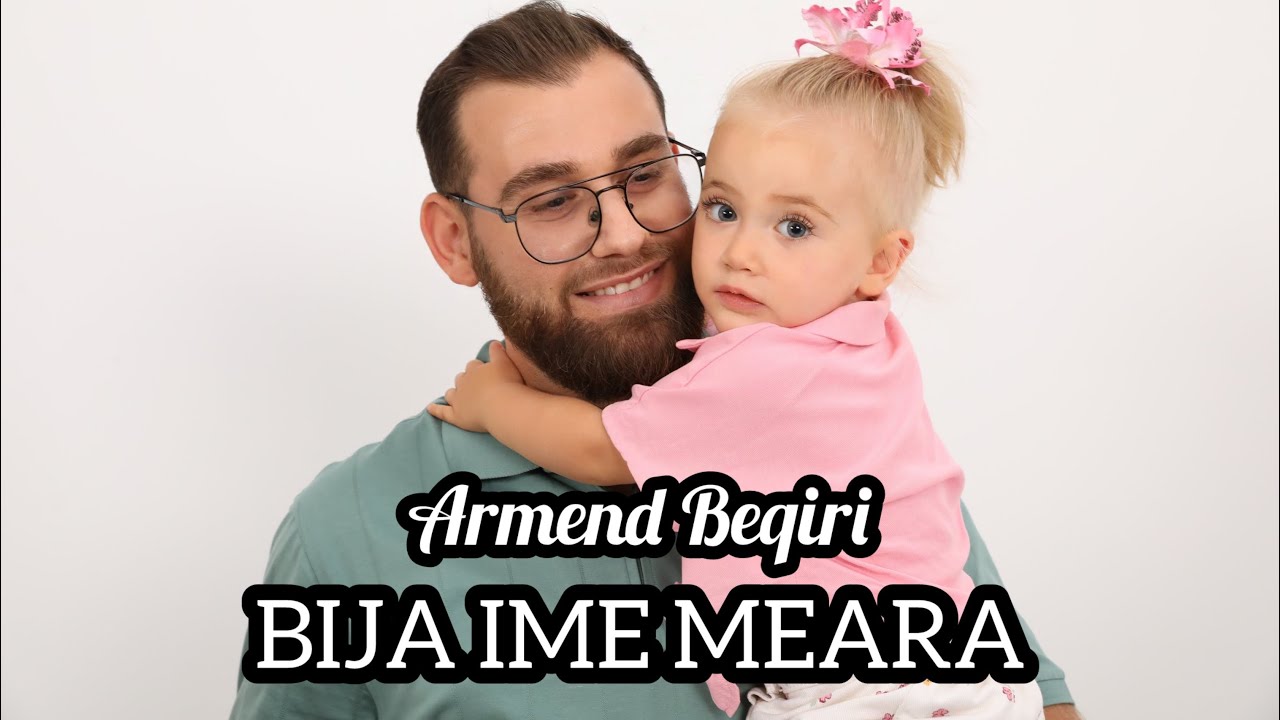 Armend Beqiri - BIJA IME MEARA