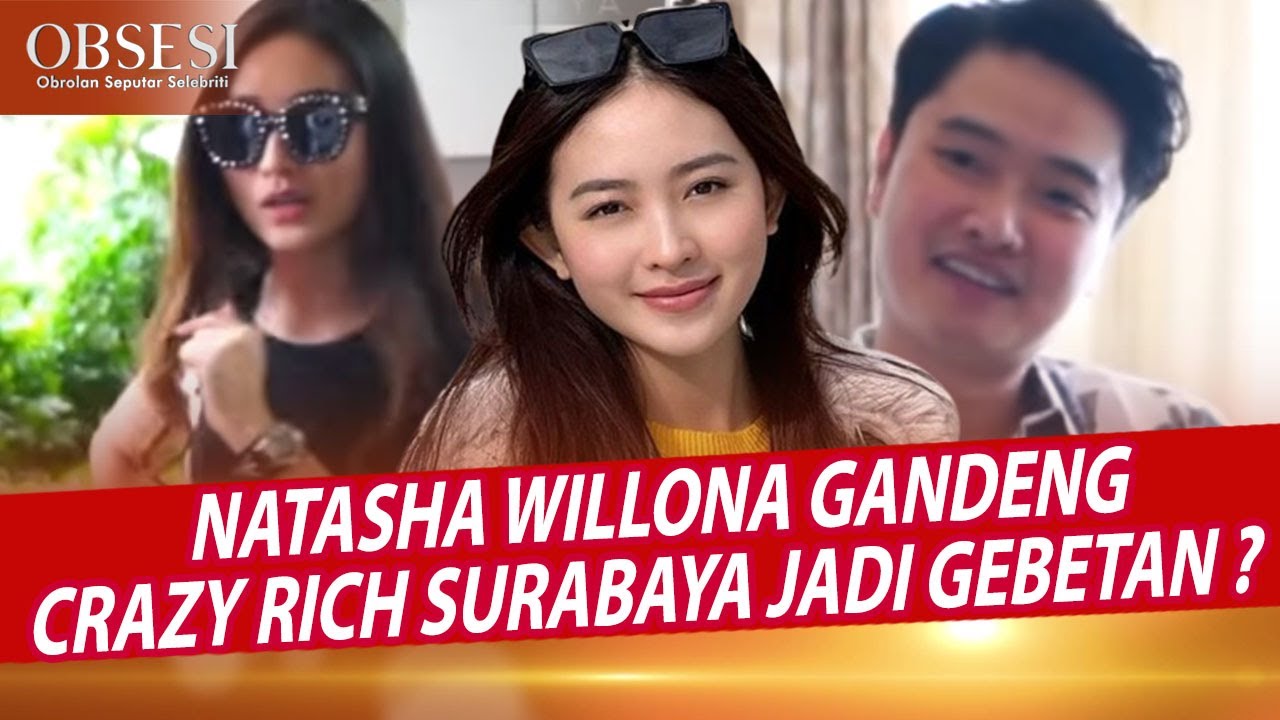 NATASHA WILONA KODE DAPAT PACAR BARU SANG CRAZY RICH SURABAYA !! - OBSESI