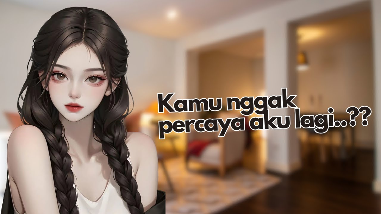 ASMR Girlfriend || Kamu Emang Udah Enggak Percaya Aku Lagi ? || Bahasa Indo| [Comfort] [Apologize ]