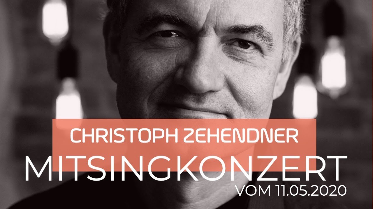 Christoph Zehendner - Das Mitsingkonzert vom 11.05.2020