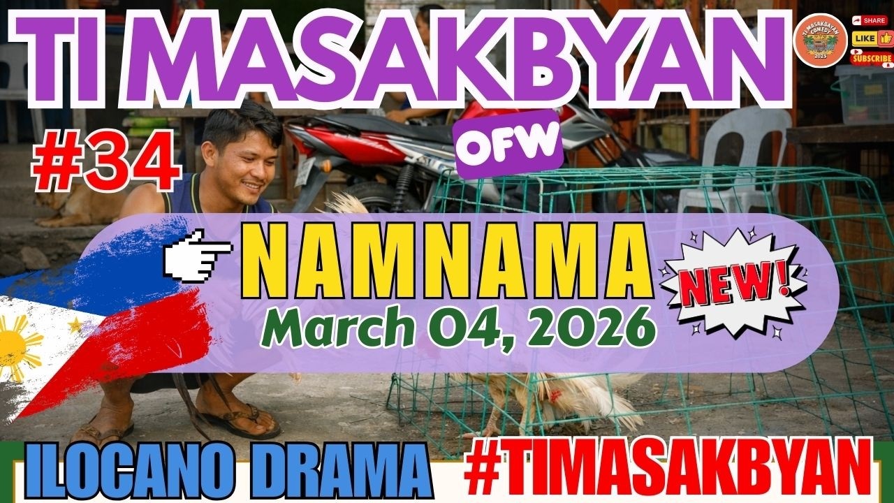 TI MASAKBAYAN OFW DRAMA #4IN1 MARCH 04.2026 | NAMNAMA #34 | ILOCANO DRAMA FULL EPISODE #timasakbayan
