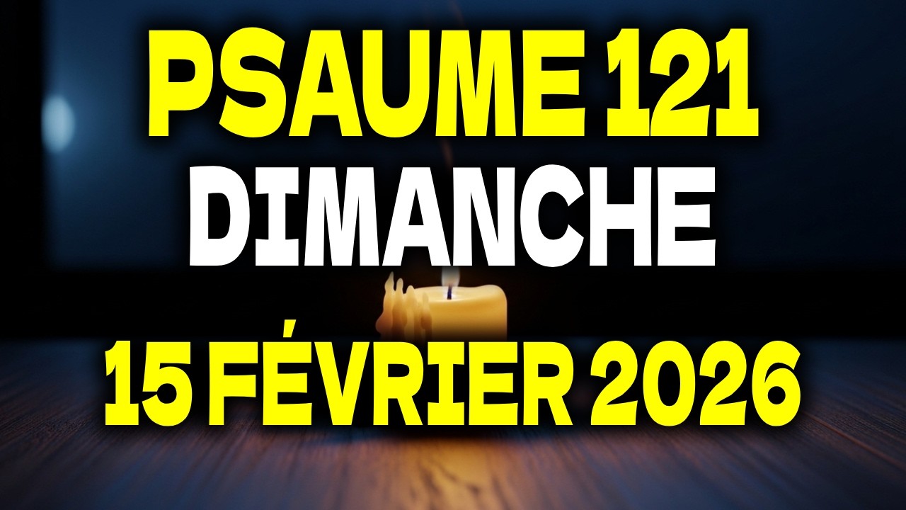 PRIÈRE DU SOIR | Dimanche 15 Février 2026 | Psaume 121 pour Être Gardé Durant la Nuit