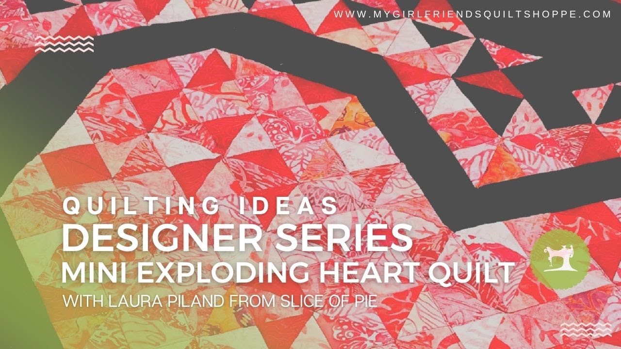 DESIGNER SERIES : MINI EXPLODING HEART QUILT : QUILTING IDEAS