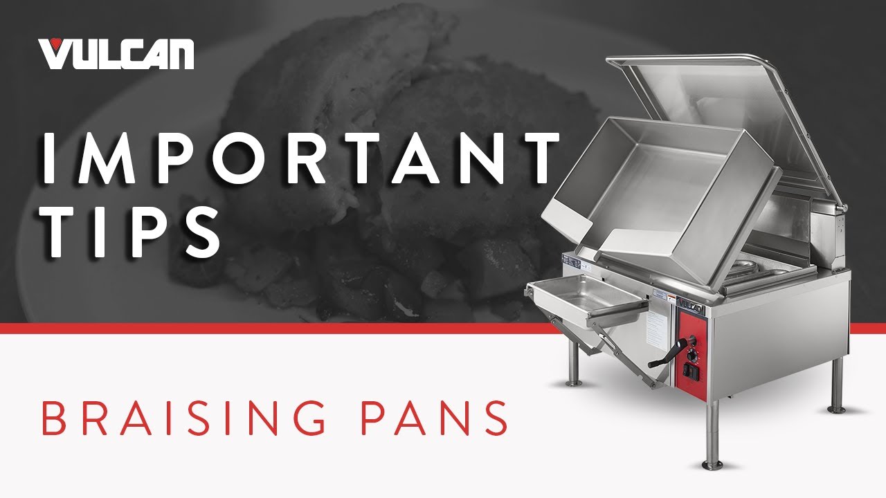 Important Usage Tips for Vulcan Braising Pans