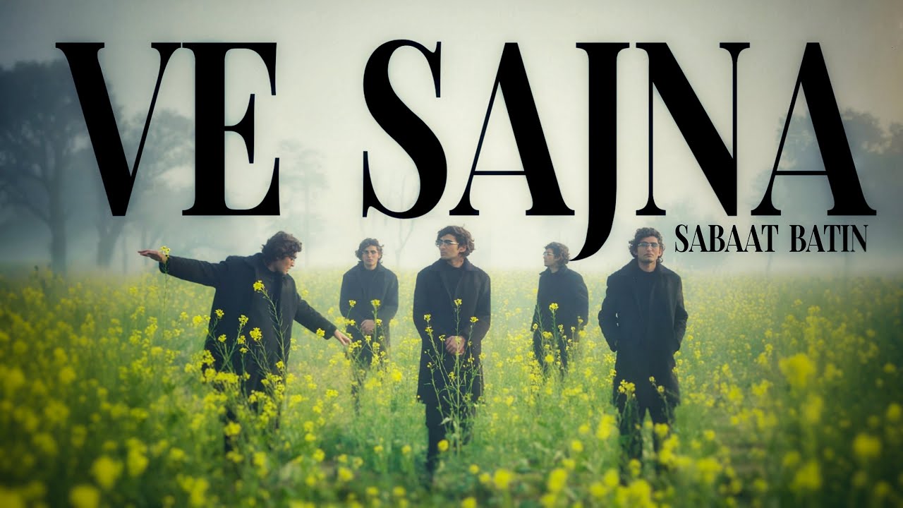 Ve Sajna - Sabaat Batin | Official MV Loop