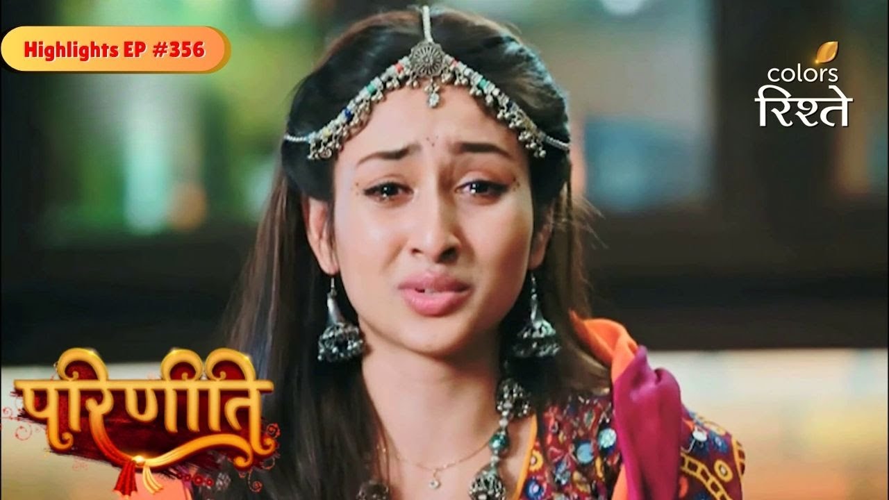 Parineeti | Pari gathered proof against Rakesh | Highlights Ep - 356 | Colors Rishtey