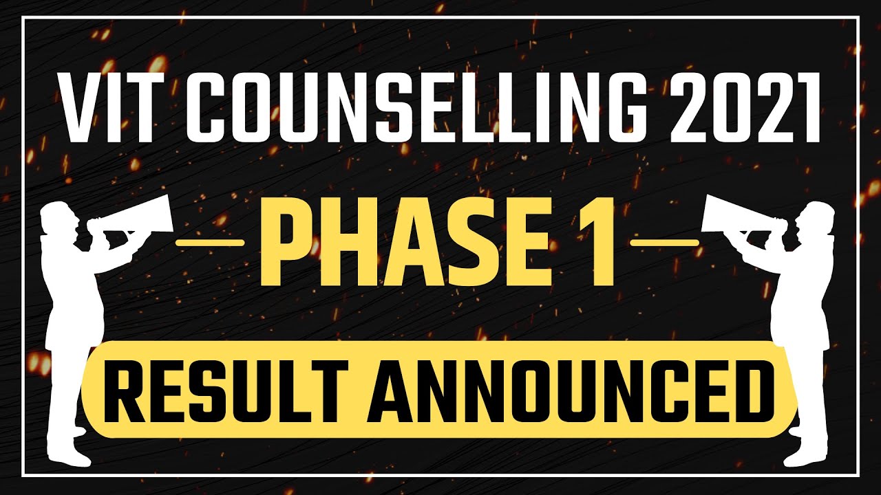 VIT Vellore Counselling 2021 🔥 | Phase 1 Result out | Vit Admission 2021