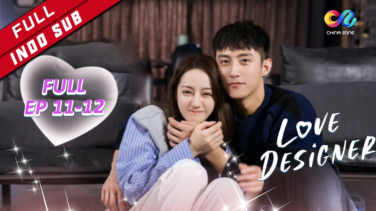 Love Designer【FULL EP】EP11-12 | Dilraba adalah Zhou Fang | Chinazone Indo