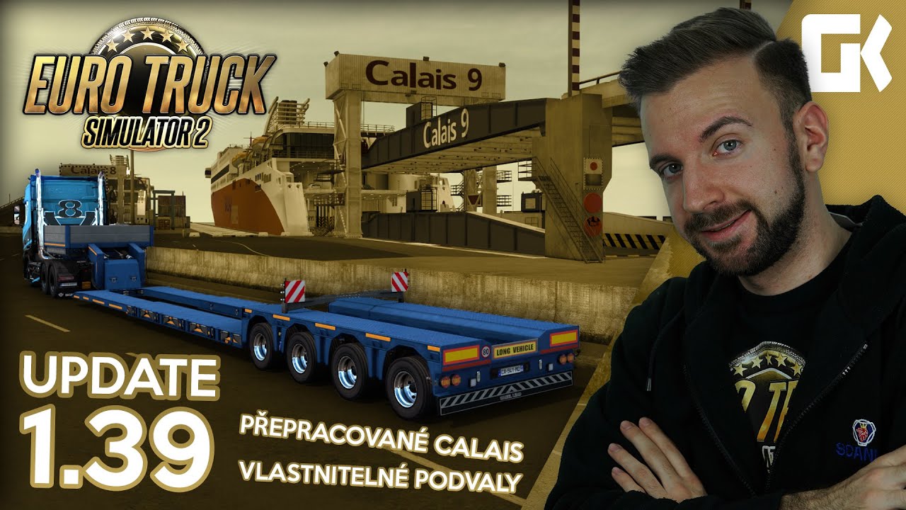 UPDATE 1.39: PŘEPRACOVAN&Eacute; CALAIS, VLASTNITELN&Eacute; PODVALN&Iacute;KY! | Euro Truck Simulator 2