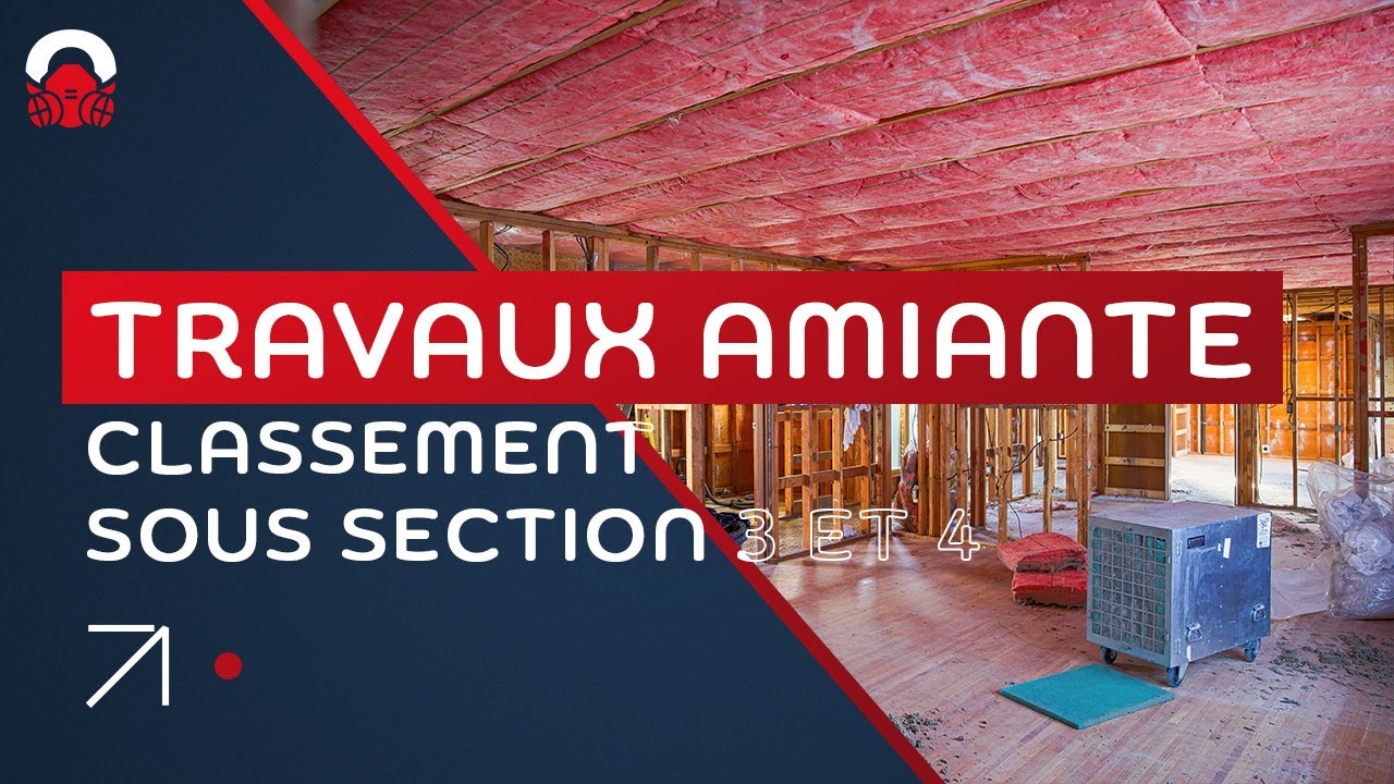 Qui est responsable du classement des travaux amiante sous section 3 ou sous section 4 ?