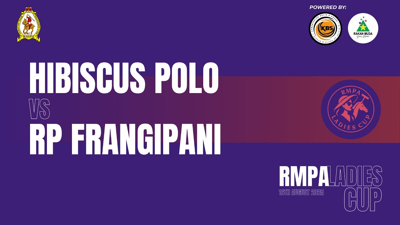 RMPA LADIES CUP 2025 - HIBISCUS POLO vs RP FRANGIPANI