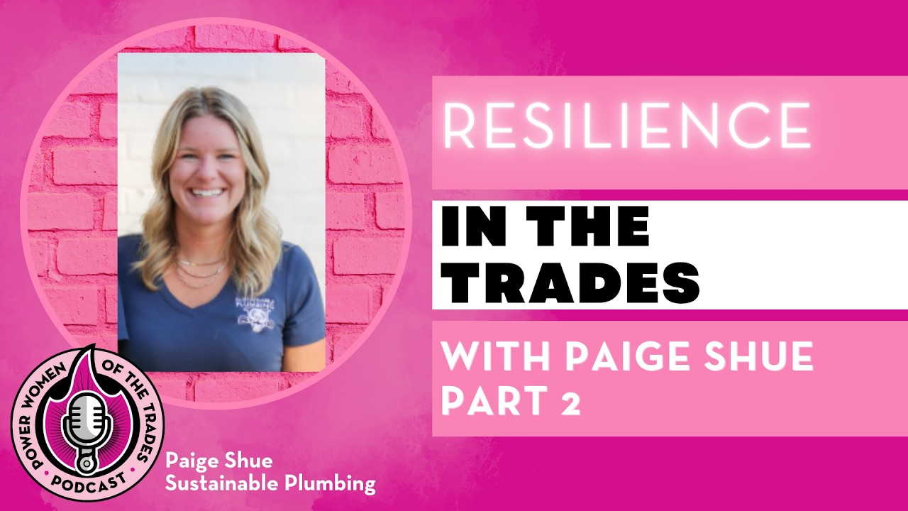 Resilience in the Trades with Paige Shue Part 2