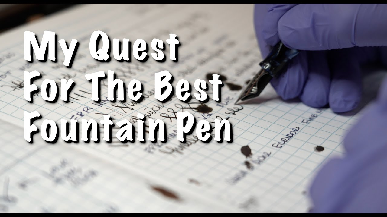 Searching For The Best Fountain Pen
