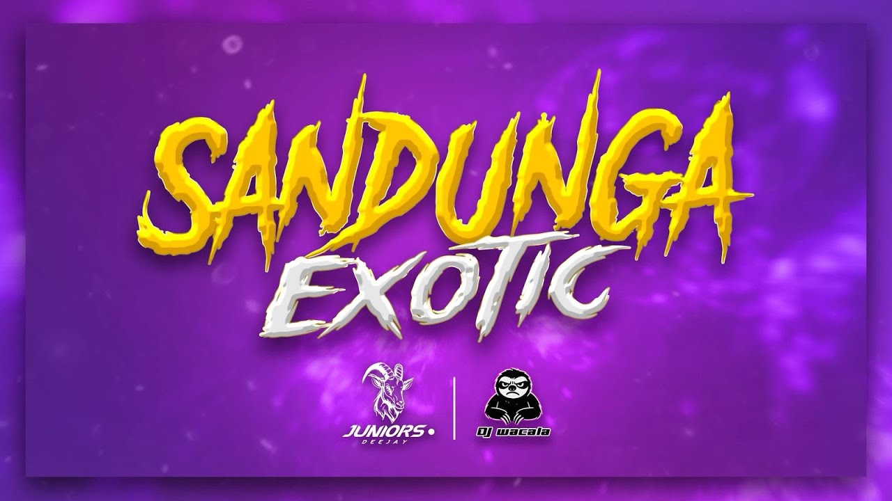 Sandunga Exotic - Juniors Dj ❌ Dj Wacala