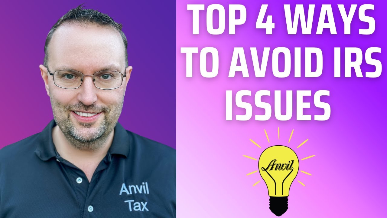 Top 4 Ways to Avoid IRS Issues &ndash; Steps to Prevent Tax Problems!