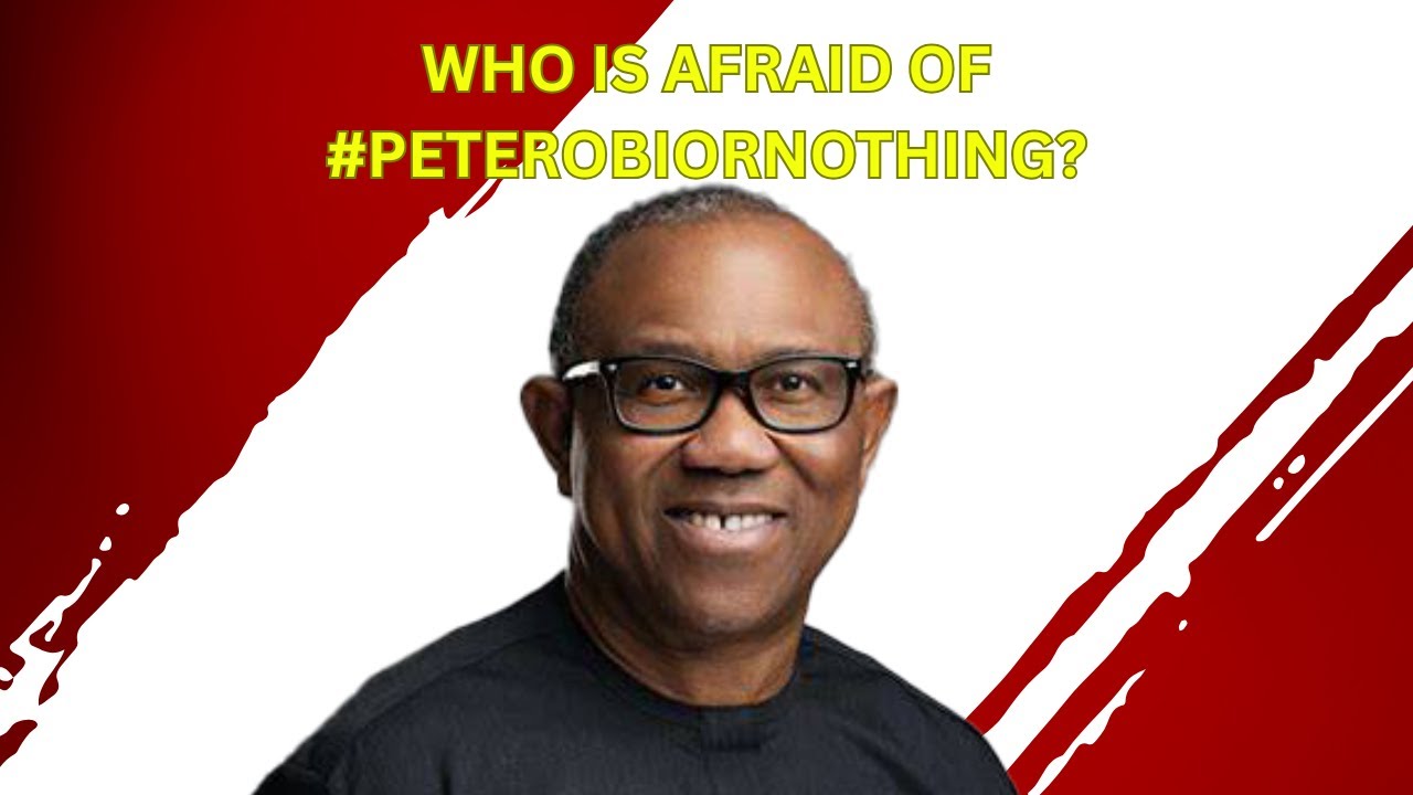 Who Is Afraid Of #PeterObiOrNothing?