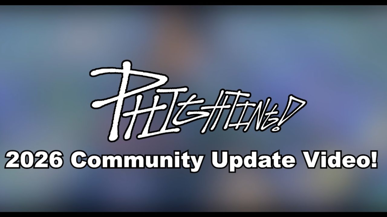 PHIGHTING! COMMUNITY UPDATE VIDEO