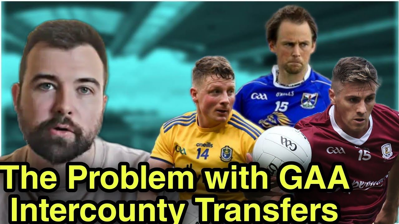 GAA Intercounty Transfers & Why The GAA Needs To Be Careful