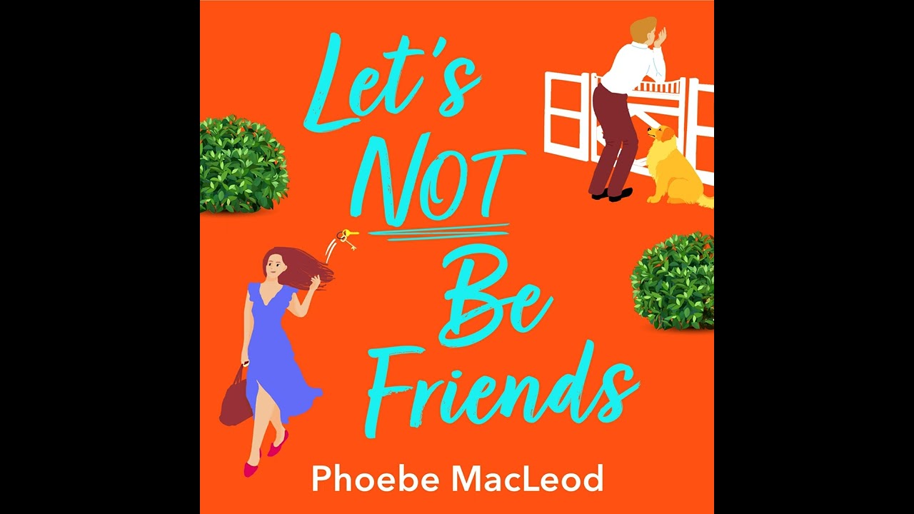 Phoebe MacLeod - Let's Not Be Friends - The BRAND NEW laugh-out-loud feel-good romantic comedy