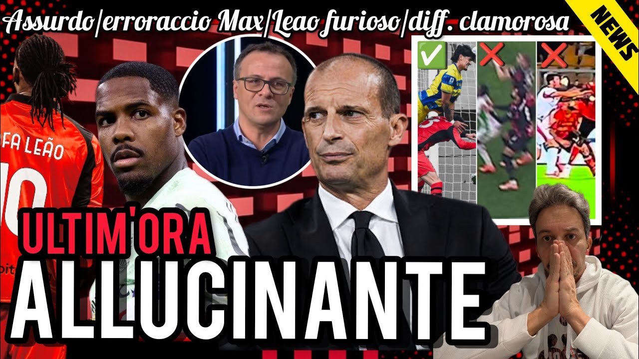 😡UNA VERGOGNA😈LEAO FURIOSO🚨ERRORACCIO MAX👀MARELLI😔DIFFERENZA CLAMOROSA CON INTER🙏FORZA LOFTUS‼️BASTA