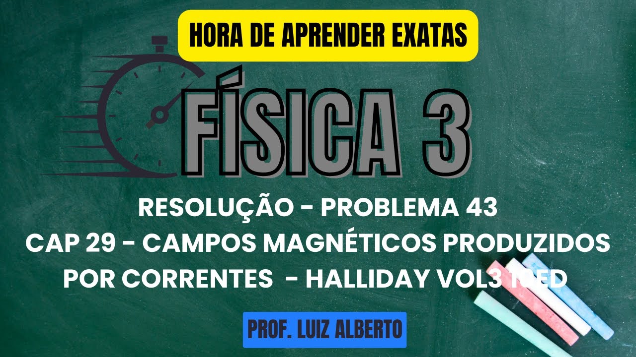 Problema 43 - Física 3 Halliday 10Ed - Cap 29 – Campos magnéticos produzidos por correntes