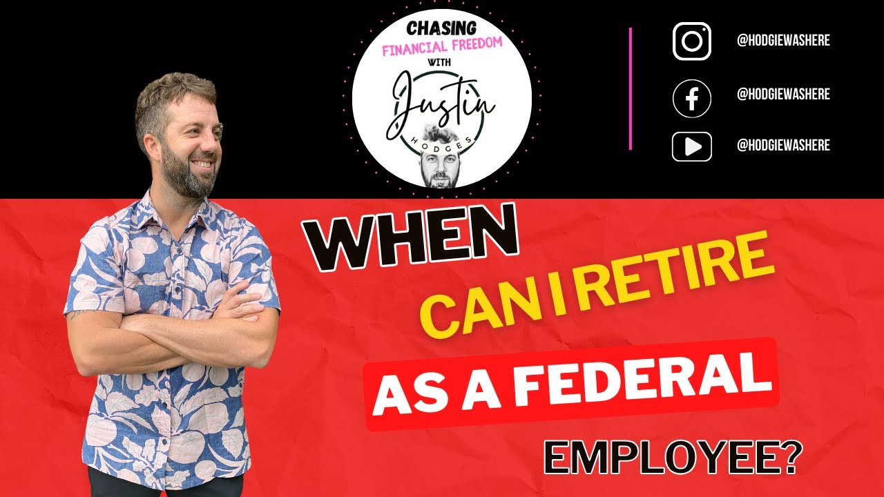 When Can I Retire As A Federal Employee? (FERS or CSRS) | Justin Hodges