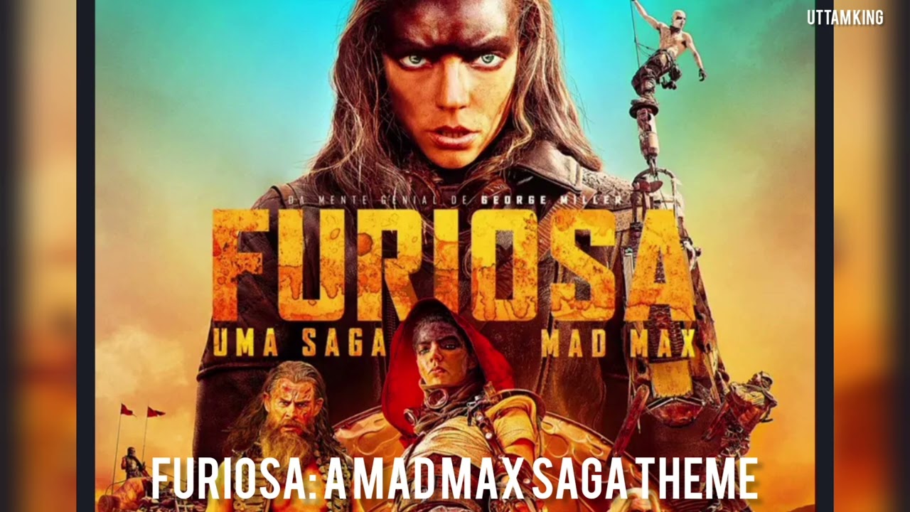 Furiosa: A Mad Max Saga Theme