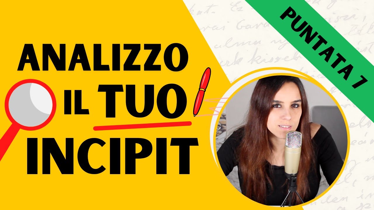 Analizzo i vostri incipit | Settima puntata | Tutorial di scrittura | Come scrivere un libro