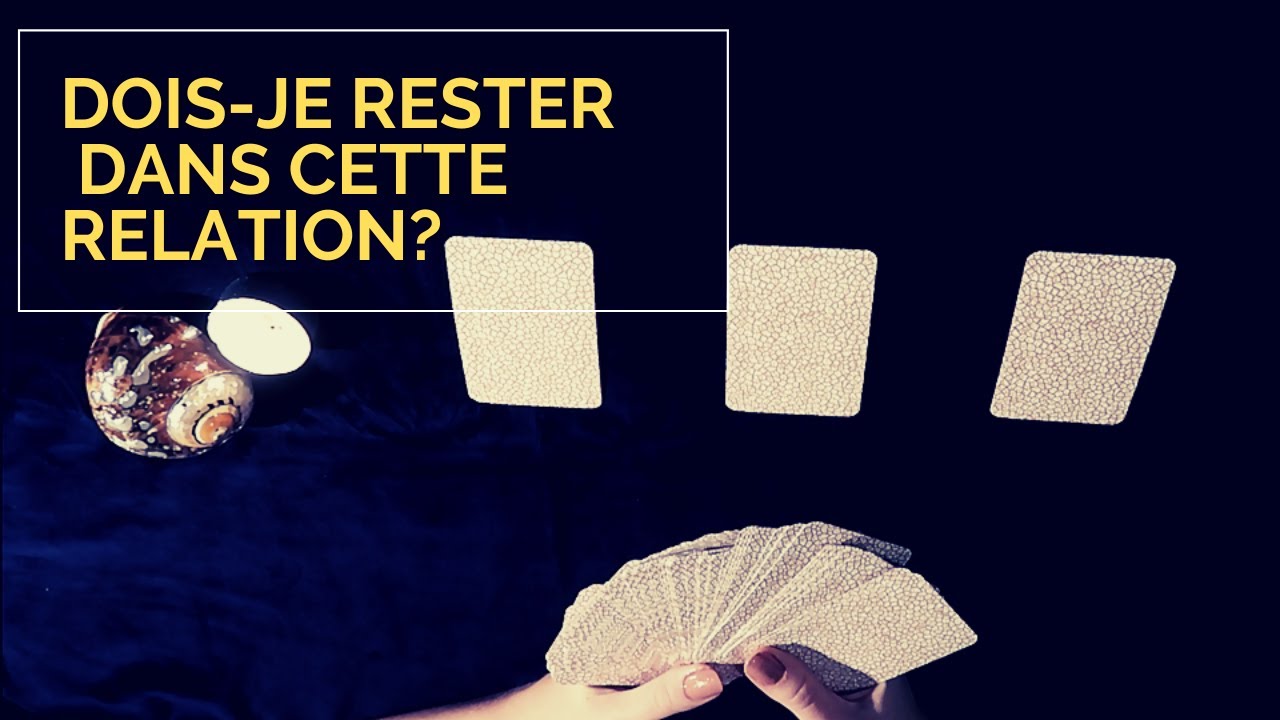 DOIS-JE RESTER DANS CETTE RELATION? - Tirage de tarot a choix multiple