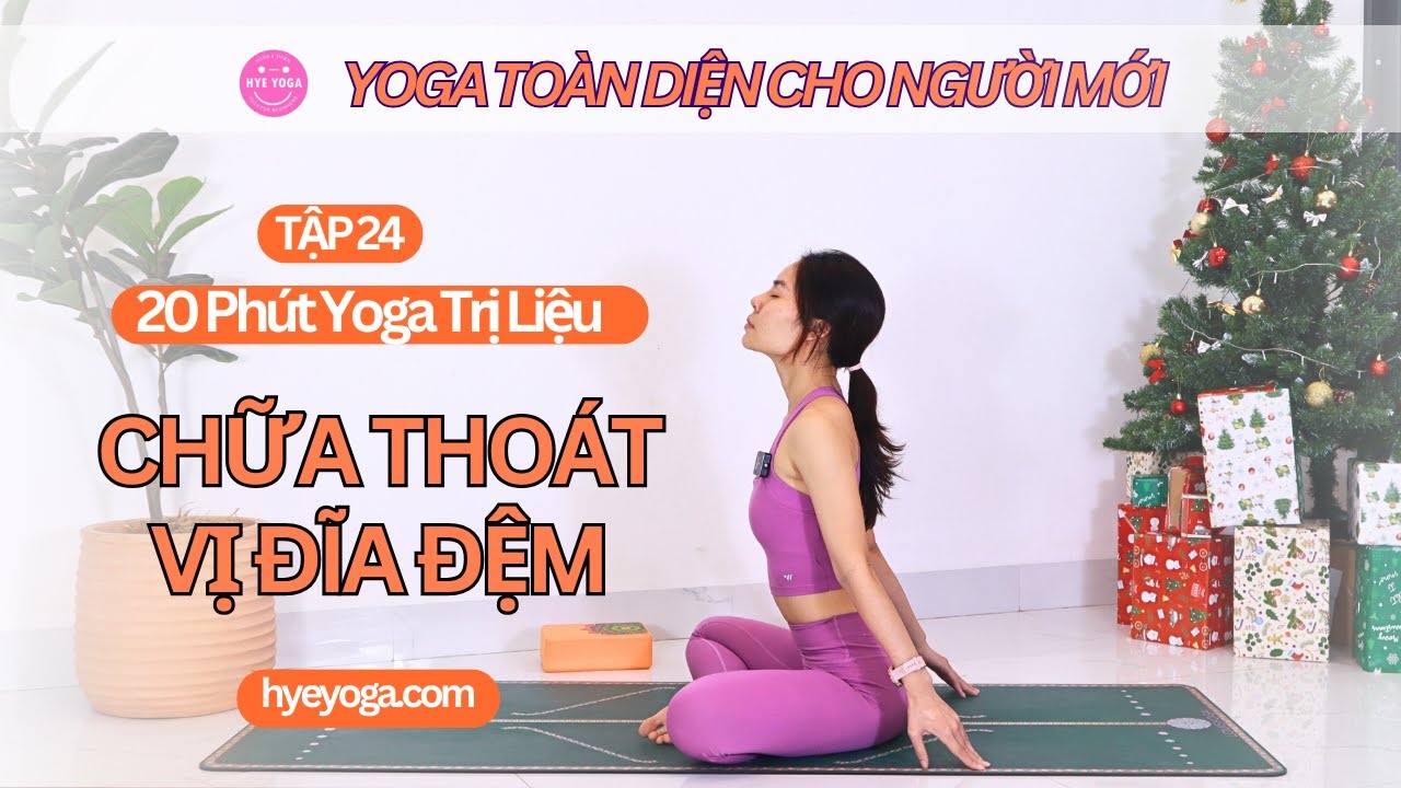 Yoga Toàn Diện Cho Người Mới | Tập 24: Yoga Trị Liệu Chữa Thoát Vị – Giảm Đau Lưng Nhanh | Hye Yoga