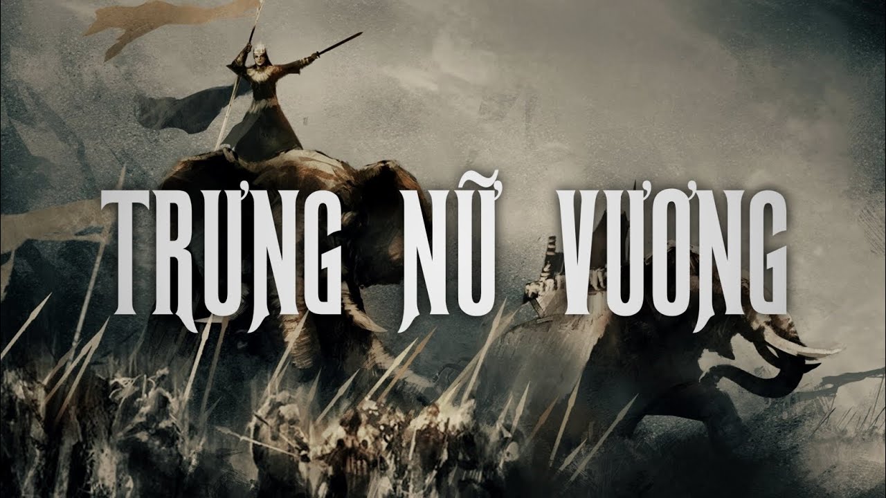 Trưng Nữ Vương - Thẩm Oánh | BCDCNT |