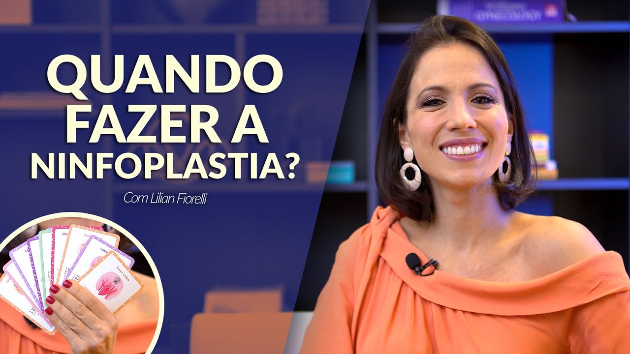 CIRURGIA ÍNTIMA: QUANDO FAZER A NINFOPLASTIA? | Dra. Lilian Fiorelli