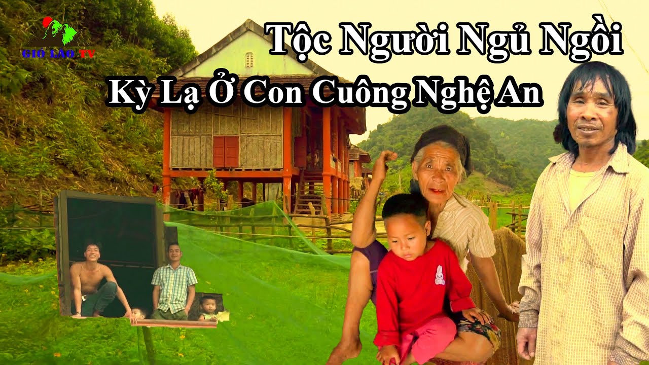 GIÓ LÀO TV| VÔ TÌNH LẠC VÀO BẢN LÀNG KỲ LẠ DÂN TỘC NGỦ NGỒI NGƯỜI ĐAN LAI Ở CON CUÔNG NGHỆ AN .