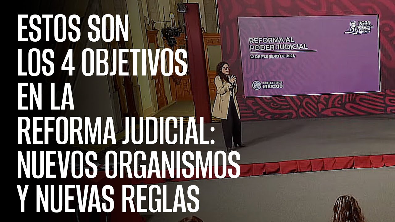 Estos son los 4 OBJETIVOS en la Reforma Judicial: nuevos organismos y nuevas reglas
