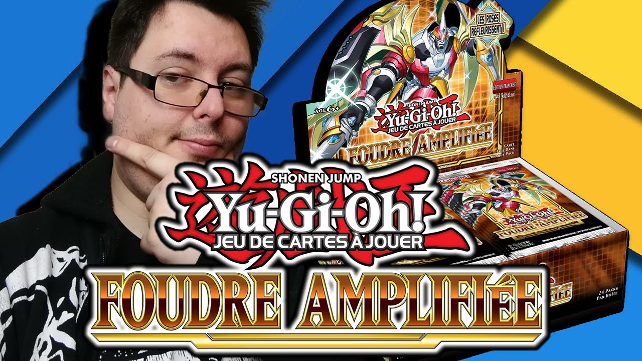 On D&eacute;couvre les cartes de Yu-Gi-Oh! Foudre Amplifi&eacute;e