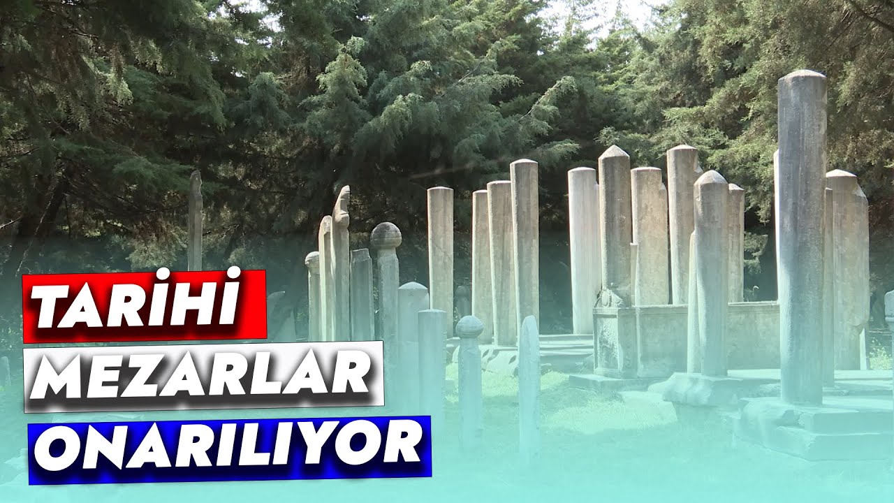 TARİHİ MEZARLAR ONARILIYOR