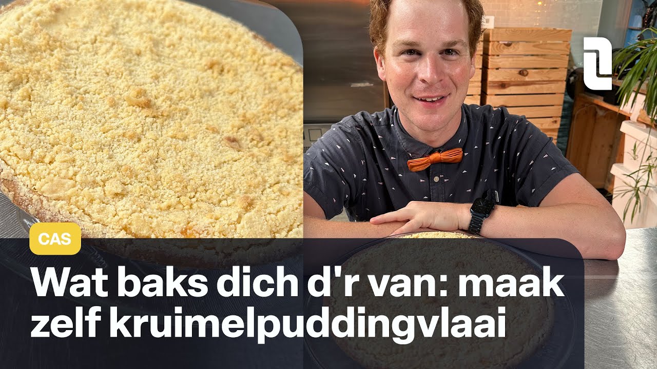 Wat baks dich d'r van: maak zelf kruimelpuddingvlaai | Cas 👨‍🍳