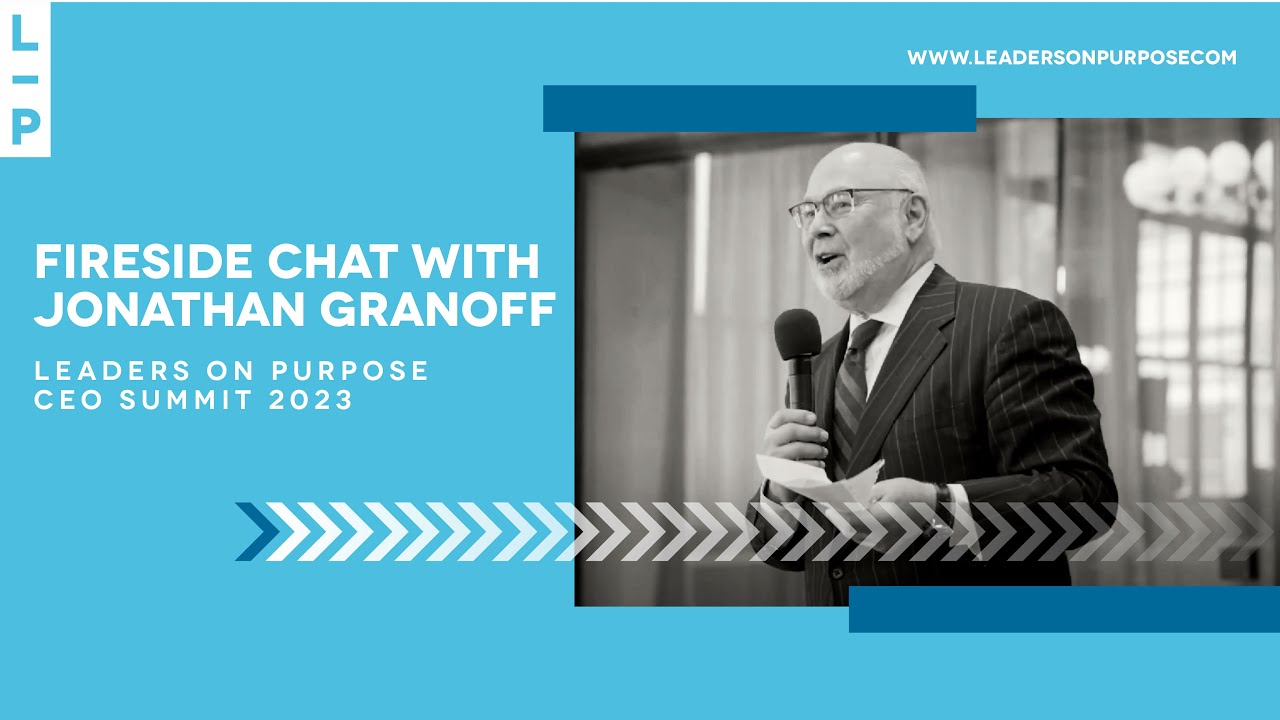 Fireside Chat with Jonathan Granoff  | Leaders on Purpose CEO Summit 2023 | Leaders on Purpose