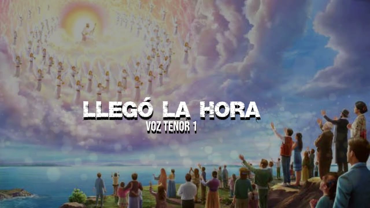 LLEGO LA HORA / Primer Tenor