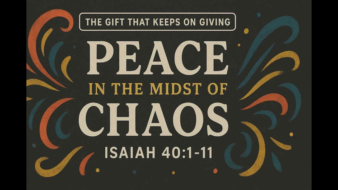 Sunday Worship 12-14-2025: Peace in the Midst of Chaos