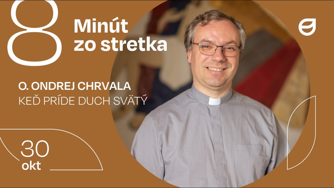 Keď príde Duch Svätý - o. Ondrej Chrvala - 8 minút zo stretka