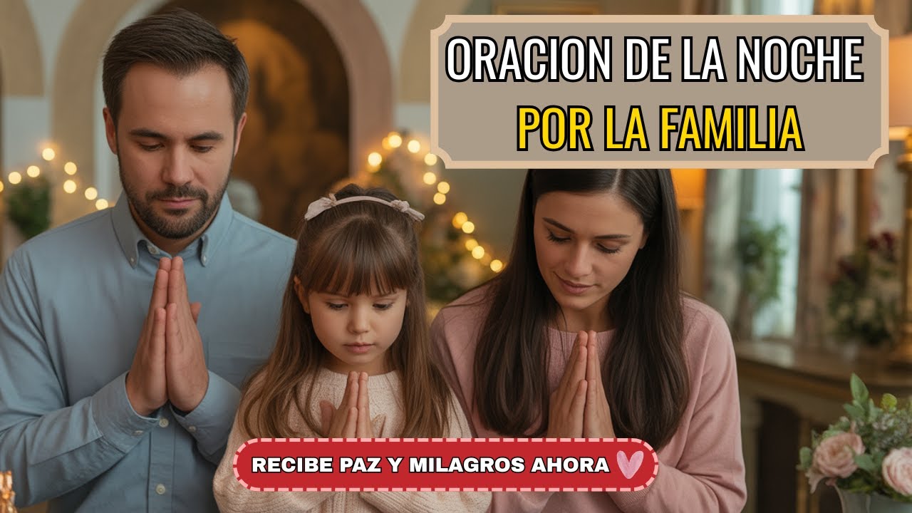 ORACIÓN POR LA FAMILIA: Declarando bendición sobre tus hijos y hogar