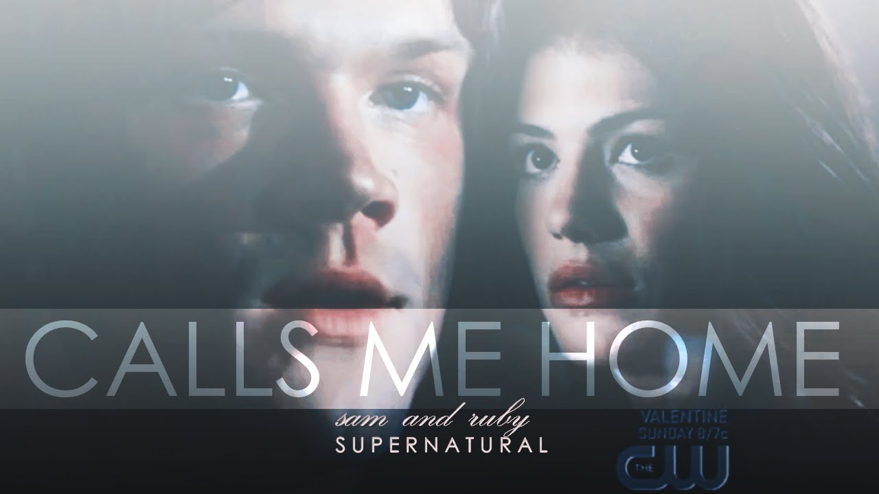 sam and ruby | supernatural | calls me home