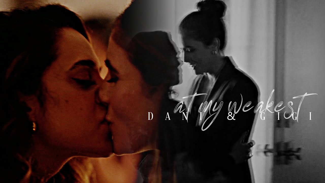 dani & gigi | at my weakest
