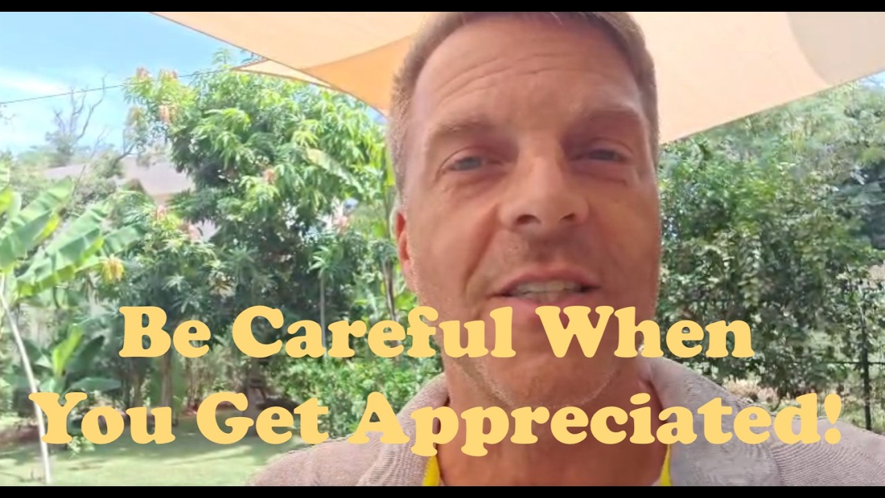 Be Careful When You Get Appreciated