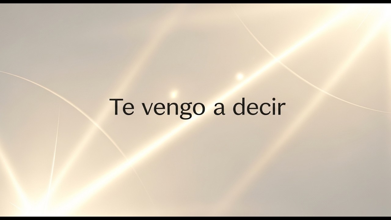 Te vengo a decir